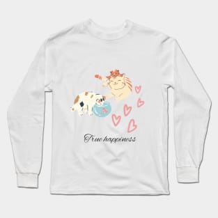 Cat is true happiness Long Sleeve T-Shirt